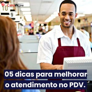 Confira 05 dicas nesse artigo para melhorar o atendimento no PDV.